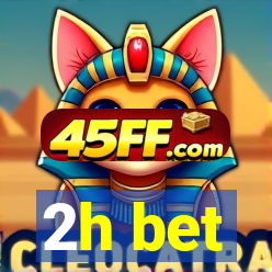 2h bet